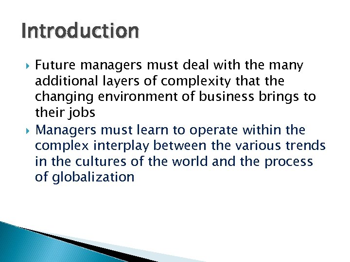 Introduction Future managers must deal with the many additional layers of complexity that the