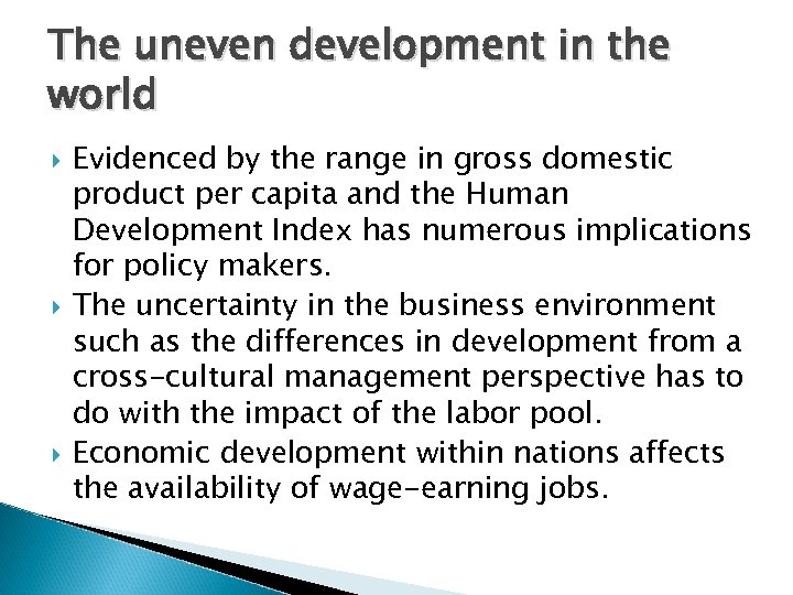 The uneven development in the world Evidenced by the range in gross domestic product