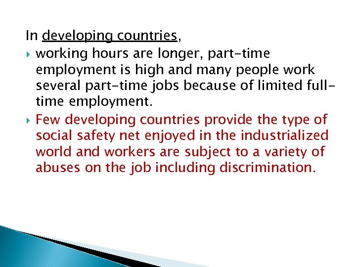 In developing countries, working hours are longer, part-time employment is high and many people