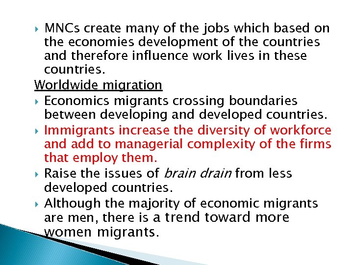 MNCs create many of the jobs which based on the economies development of the