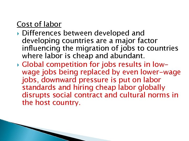 Cost of labor Differences between developed and developing countries are a major factor influencing