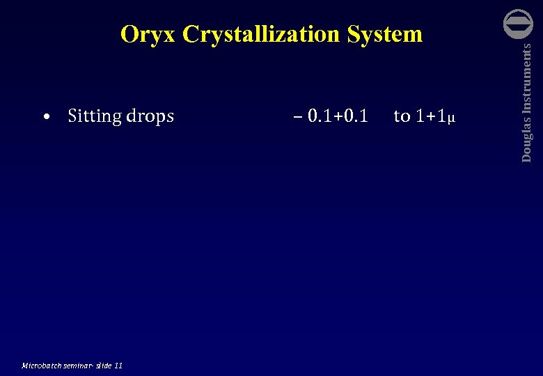  • Sitting drops Microbatch seminar- slide 11 – 0. 1+0. 1 to 1+1µ