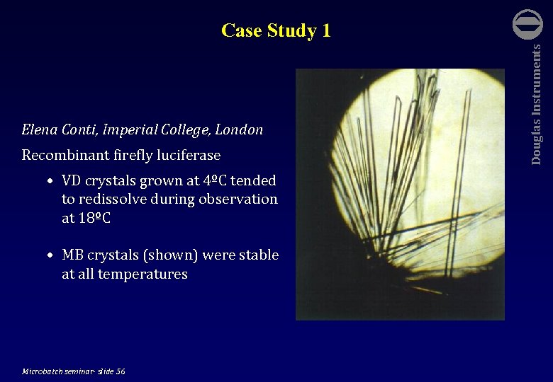  Elena Conti, Imperial College, London Recombinant firefly luciferase • VD crystals grown at