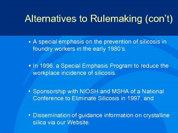 Alternatives to Rulemaking (con’t) § A special emphasis on the prevention of silicosis in