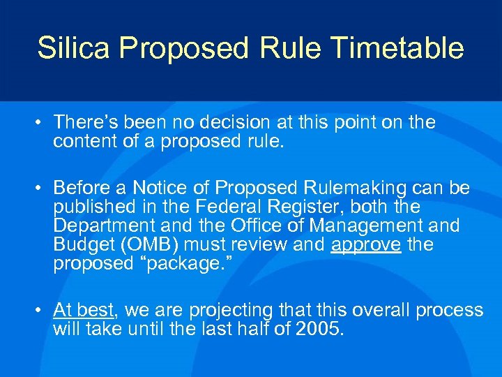 Silica Proposed Rule Timetable • There’s been no decision at this point on the