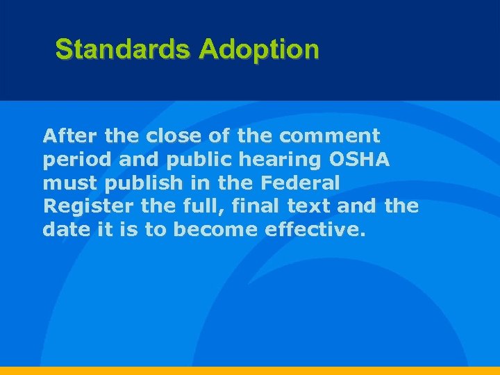 Standards Adoption After the close of the comment period and public hearing OSHA must