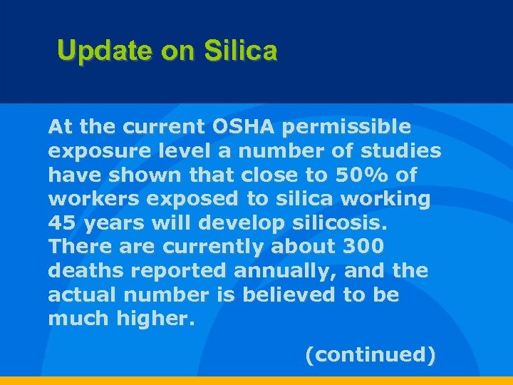 Update on Silica At the current OSHA permissible exposure level a number of studies