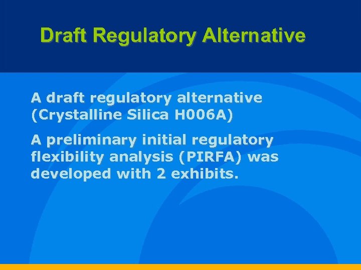 Draft Regulatory Alternative A draft regulatory alternative (Crystalline Silica H 006 A) A preliminary