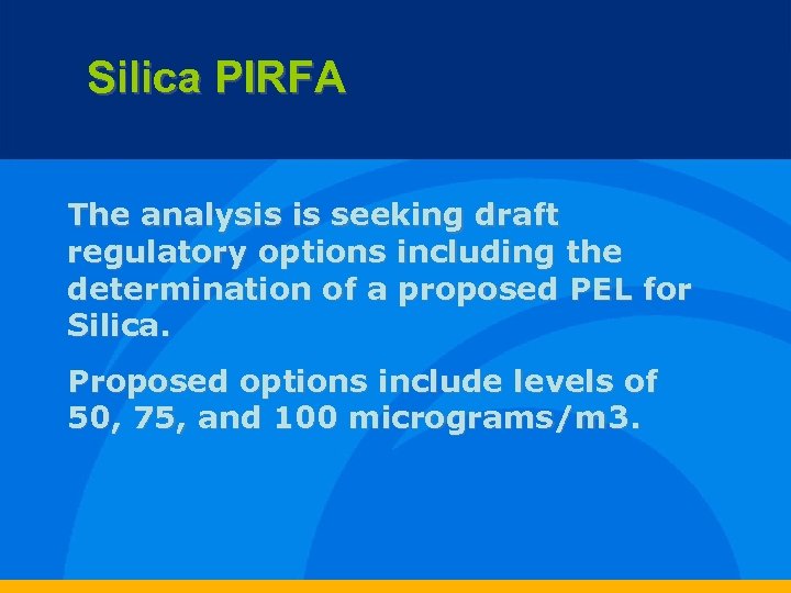 Silica PIRFA The analysis is seeking draft regulatory options including the determination of a