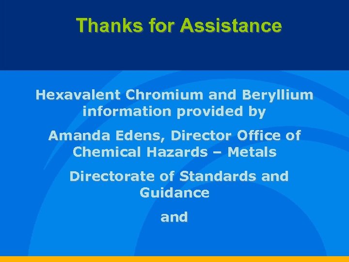 Thanks for Assistance Hexavalent Chromium and Beryllium information provided by Amanda Edens, Director Office