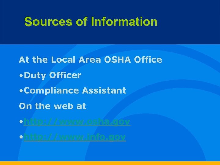 Sources of Information At the Local Area OSHA Office • Duty Officer • Compliance