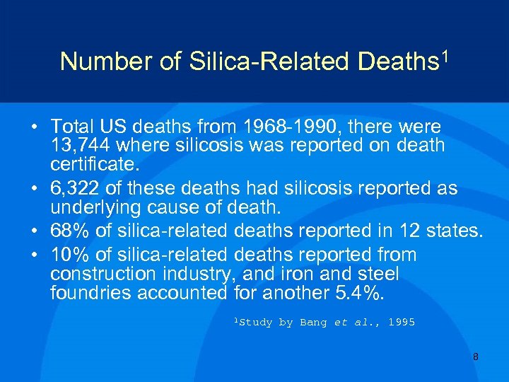 Number of Silica-Related Deaths 1 • Total US deaths from 1968 -1990, there were