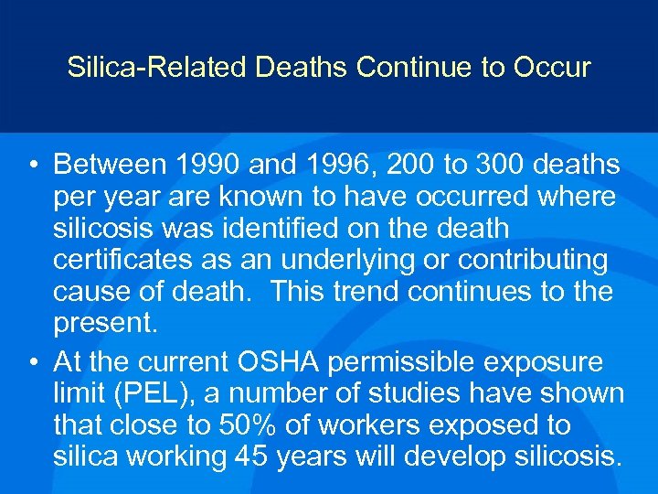 Silica-Related Deaths Continue to Occur • Between 1990 and 1996, 200 to 300 deaths