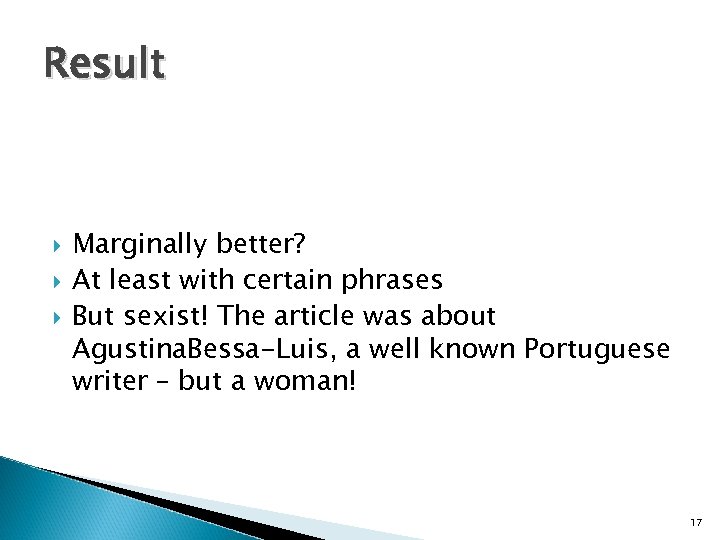 Result Marginally better? At least with certain phrases But sexist! The article was about