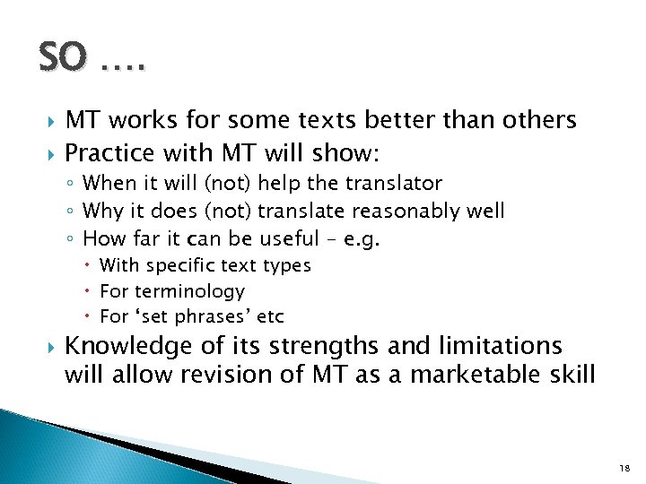 SO …. MT works for some texts better than others Practice with MT will