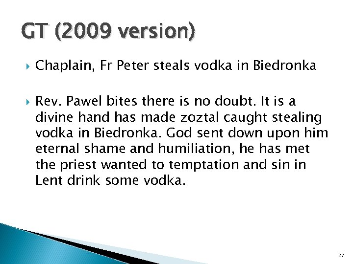 GT (2009 version) Chaplain, Fr Peter steals vodka in Biedronka Rev. Pawel bites there