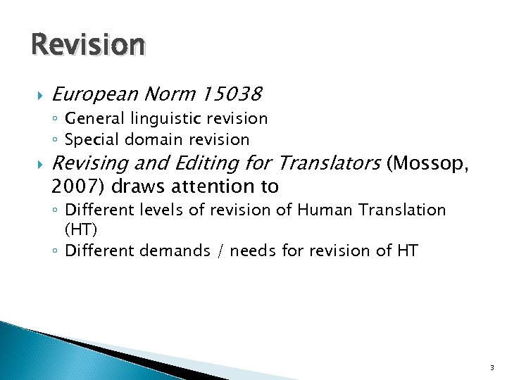 Revision European Norm 15038 ◦ General linguistic revision ◦ Special domain revision Revising and