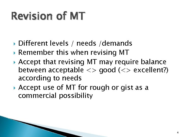 Revision of MT Different levels / needs /demands Remember this when revising MT Accept