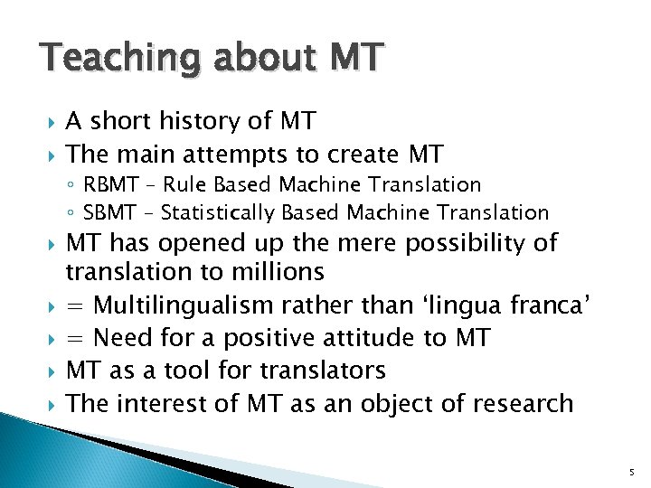 Teaching about MT A short history of MT The main attempts to create MT