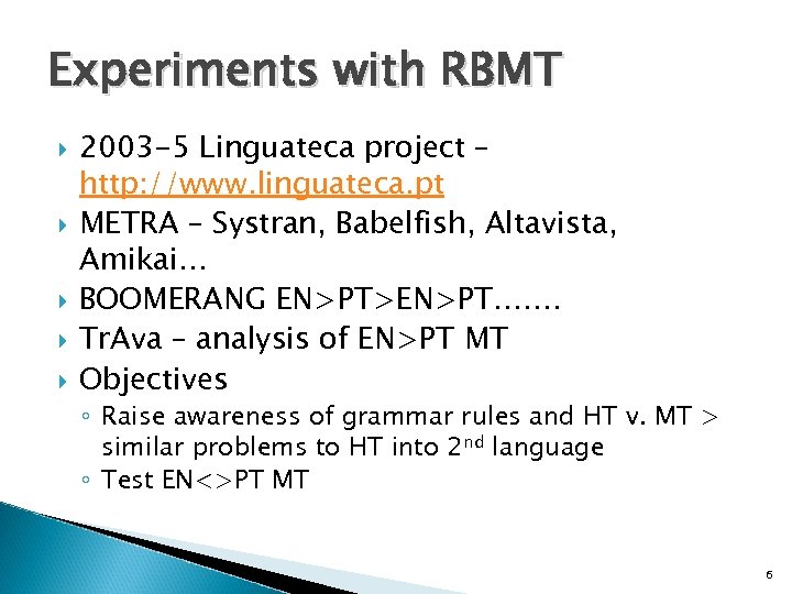 Experiments with RBMT 2003 -5 Linguateca project – http: //www. linguateca. pt METRA –
