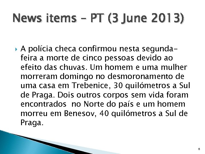 News items – PT (3 June 2013) A polícia checa confirmou nesta segundafeira a