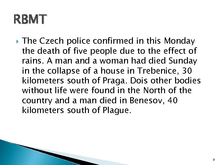 RBMT The Czech police confirmed in this Monday the death of five people due