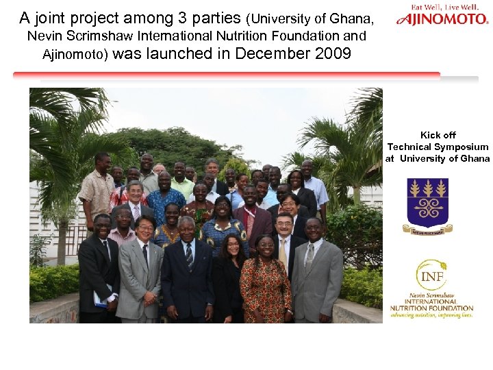 A joint project among 3 parties (University of Ghana, Nevin Scrimshaw International Nutrition Foundation