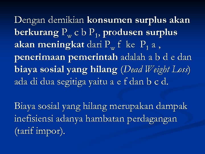 Dengan demikian konsumen surplus akan berkurang Pw c b P 1, produsen surplus akan