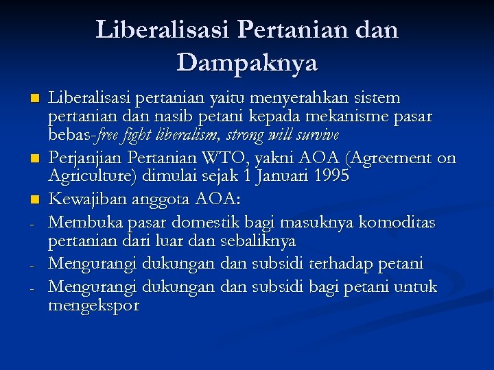 Liberalisasi Pertanian dan Dampaknya n n n - Liberalisasi pertanian yaitu menyerahkan sistem pertanian