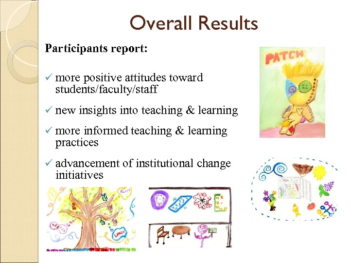 Overall Results Participants report: ü more positive attitudes toward students/faculty/staff ü new insights into