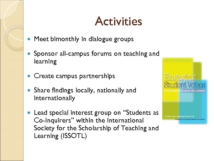 Activities Meet bimonthly in dialogue groups Sponsor all-campus forums on teaching and learning Create