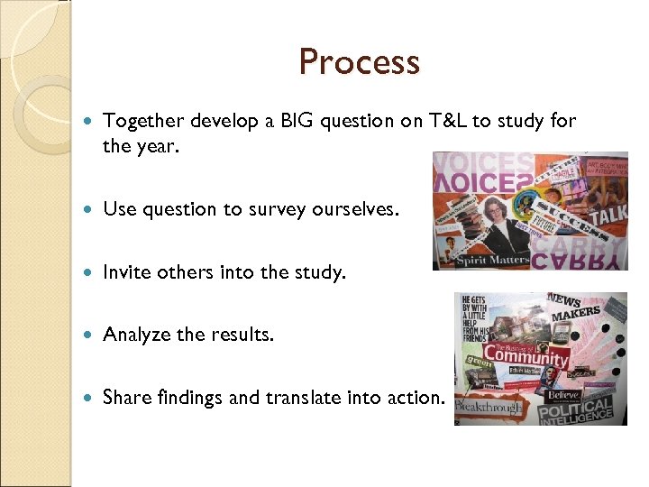 Process Together develop a BIG question on T&L to study for the year. Use