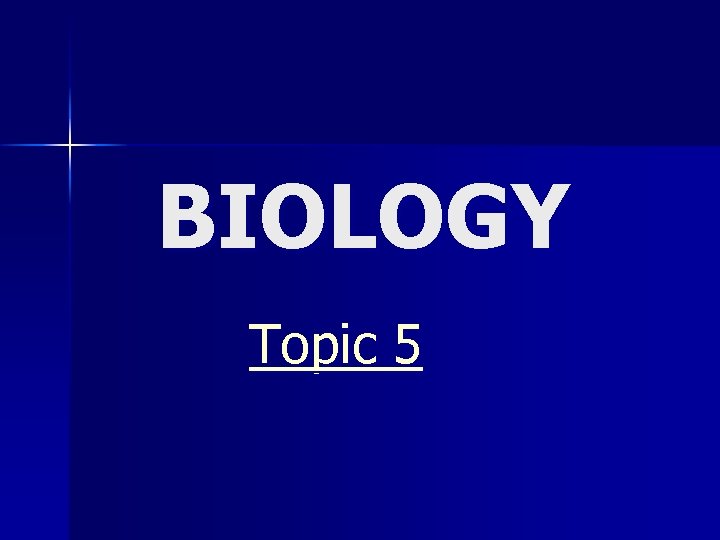BIOLOGY Topic 5 