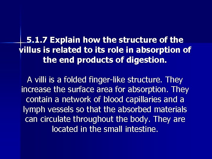 5. 1. 7 Explain how the structure of the villus is related to its
