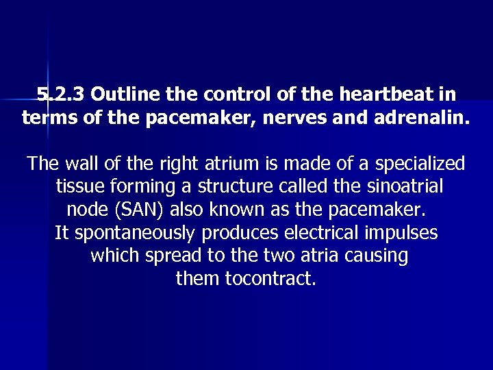 5. 2. 3 Outline the control of the heartbeat in terms of the pacemaker,