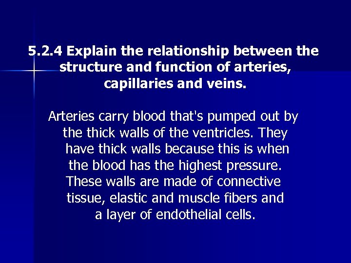 5. 2. 4 Explain the relationship between the structure and function of arteries, capillaries