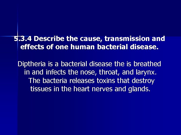 5. 3. 4 Describe the cause, transmission and effects of one human bacterial disease.