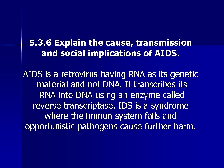 5. 3. 6 Explain the cause, transmission and social implications of AIDS is a