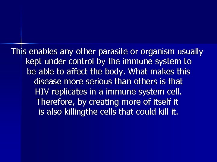 This enables any other parasite or organism usually kept under control by the immune