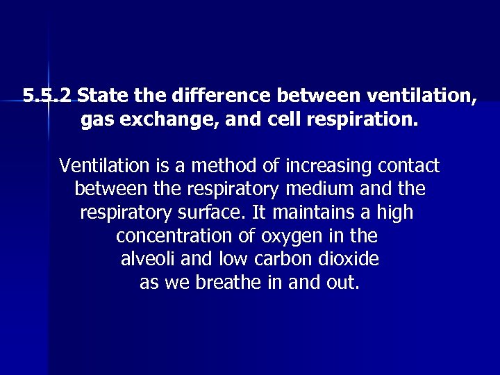 5. 5. 2 State the difference between ventilation, gas exchange, and cell respiration. Ventilation