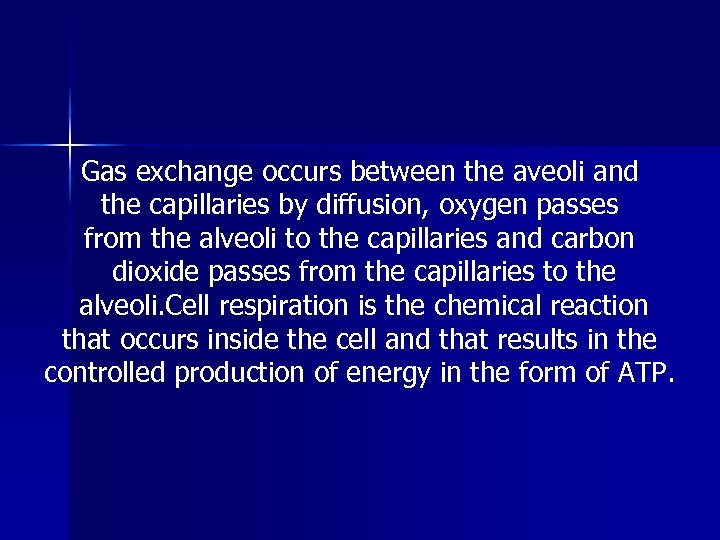 Gas exchange occurs between the aveoli and the capillaries by diffusion, oxygen passes from