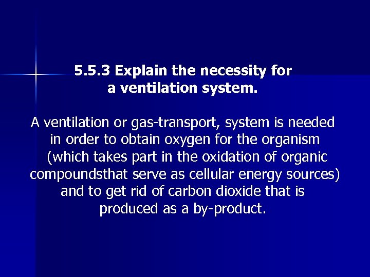 5. 5. 3 Explain the necessity for a ventilation system. A ventilation or gas-transport,
