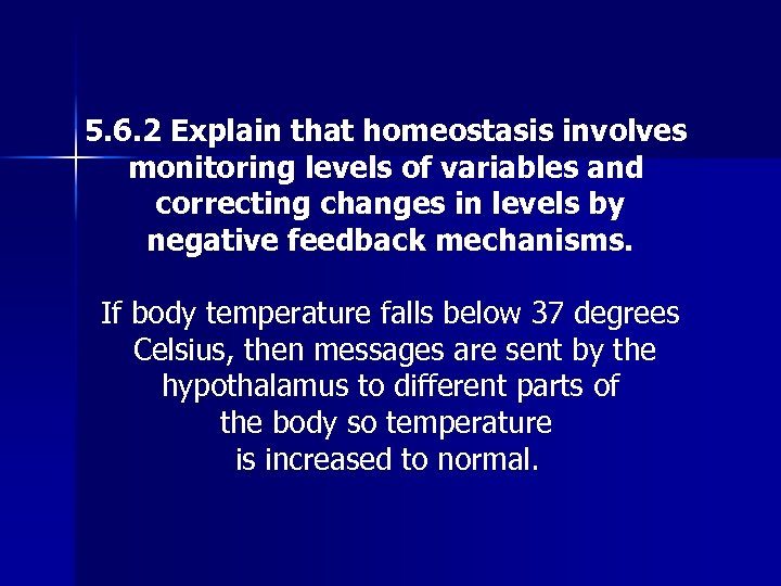 5. 6. 2 Explain that homeostasis involves monitoring levels of variables and correcting changes