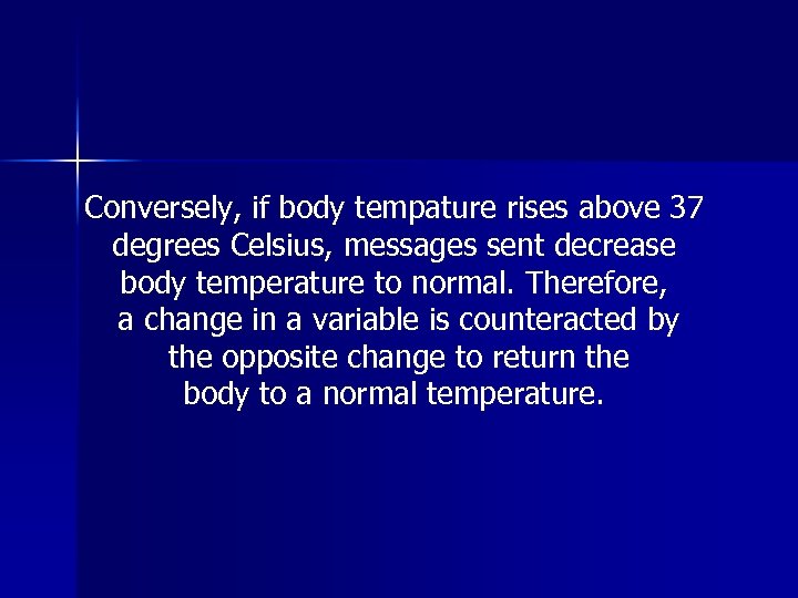 Conversely, if body tempature rises above 37 degrees Celsius, messages sent decrease body temperature