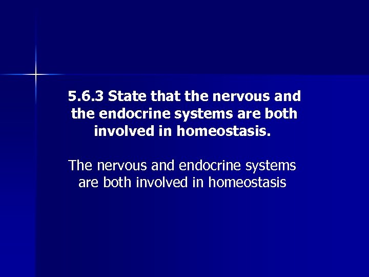 5. 6. 3 State that the nervous and the endocrine systems are both involved