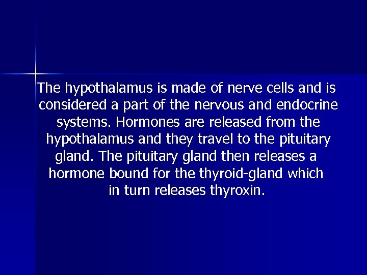The hypothalamus is made of nerve cells and is considered a part of the