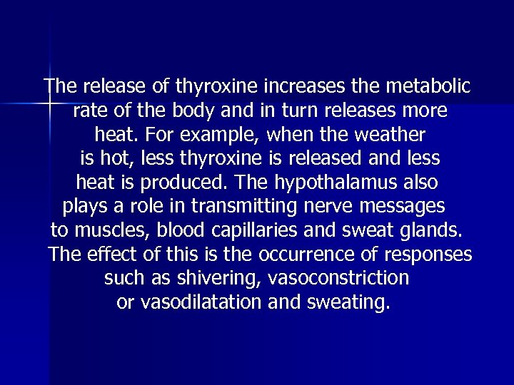 The release of thyroxine increases the metabolic rate of the body and in turn