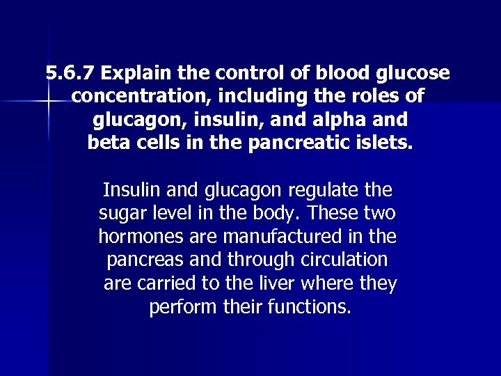 5. 6. 7 Explain the control of blood glucose concentration, including the roles of