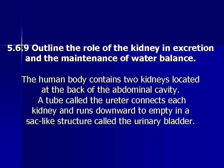 5. 6. 9 Outline the role of the kidney in excretion and the maintenance