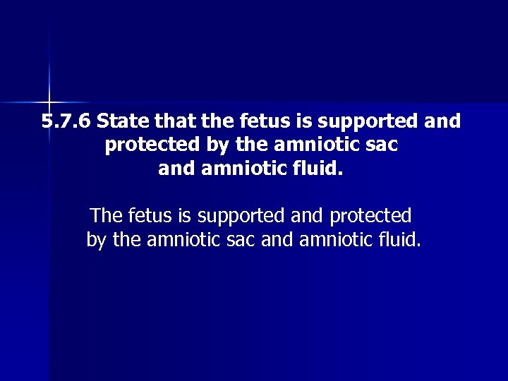 5. 7. 6 State that the fetus is supported and protected by the amniotic
